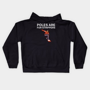 Poles are for strippers Kids Hoodie